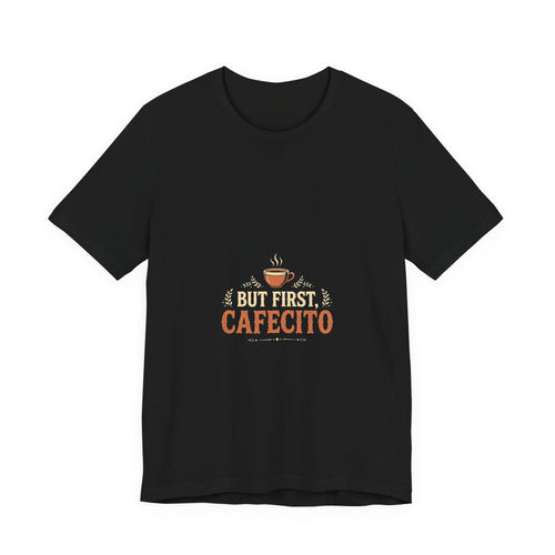 But First Cafecito Shirt, Funny Latino Coffee T-Shirt, Spanish Cafecito Tee, Latina Gift for Mom